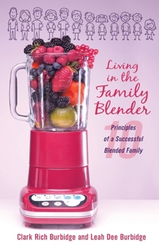 Paperback Living in the Family Blender: 10 Principles of a Successful Blended Family Book