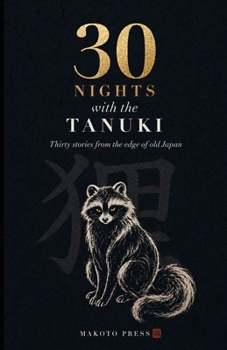 Paperback 30 Nights with the Tanuki: Shape-shifter. Drummer. Fool. Book