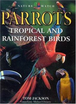 Hardcover Nature Watch: Parrots, Tropical and Rainforest Birds Book