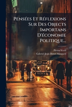 Paperback Pensées Et Réflexions Sur Des Objects Importans D'économie Politique... [French] Book