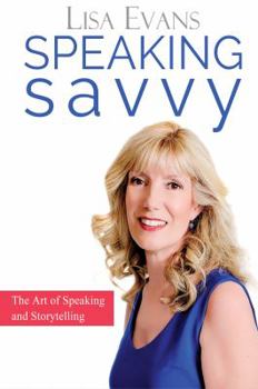 Paperback Speaking Savvy: The Art of Speaking and Storytelling Book