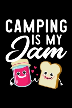 Camping Is My Jam: Funny Notebook for Camping Fan | Great Christmas & Birthday Gift Idea for Camping Fan | Camping Journal | 100 pages 6x9 inches