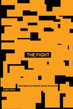 Paperback The Fight: Becoming Victorious in Any Situation Book