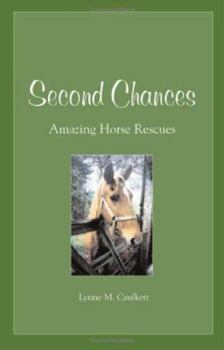 Paperback Second Chances: Amazing Horse Rescues Book