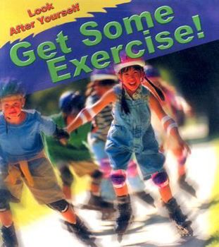 Get Some Exercise! - Book  of the Look After Yourself