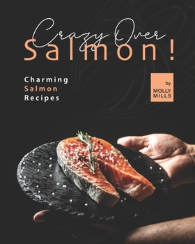Paperback Crazy Over Salmon!: Charming Salmon Recipes Book