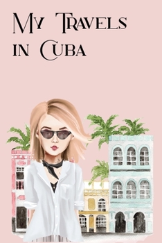 My Travels in Cuba: A Journal to record your trip