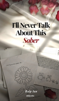 Hardcover I'll Never Talk About This Sober Book