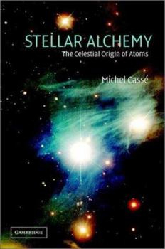 Hardcover Stellar Alchemy: The Celestial Origin of Atoms Book