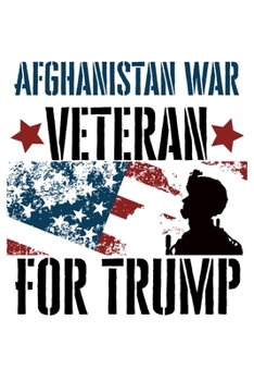 Afghanistan War Veteran For Trump: Veterans For Trump 2020 6x9 120 Page Wide Ruled Notebook Military Republican Supporters