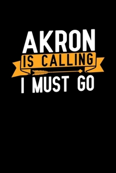 Akron is calling I Must go: Graph Paper Vacation Notebook with 120 pages 6x9 perfect as math book, sketchbook, workbook and diary