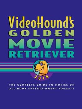 Videohound's Golden Movie Retriever 2018: The Complete Guide to Movies on Vhs, DVD, and Hi-Def Formats