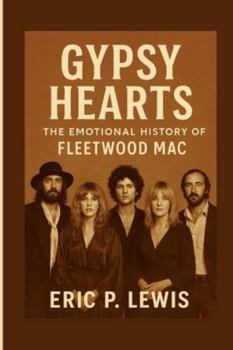 Paperback Gypsy Hearts: The Emotional History Of Fleetwood Mac Book