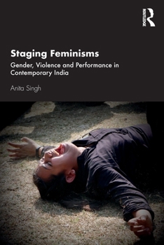 Paperback Staging Feminisms: Gender, Violence and Performance in Contemporary India Book