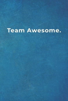Team Awesome.: Blank Lined Notebook |120 pages - 6"x 9"| Gift for Colleagues in the Office