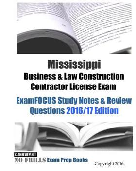 Paperback Mississippi Business & Law Construction Contractor License Exam ExamFOCUS Study Notes & Review Questions 2016/17 Edition Book