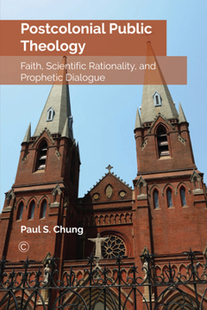 Paperback Postcolonial Public Theology: Faith, Scientific Rationality, and Prophetic Dialogue Book