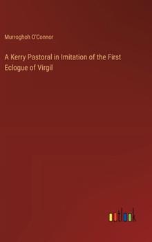 Hardcover A Kerry Pastoral in Imitation of the First Eclogue of Virgil Book