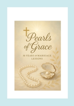 Pearls of Grace: 30 Years of Marriage Lessons
