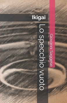 Paperback Lo specchio vuoto: Ikigai &#12356;&#12365;&#12364;&#12356; [Italian] Book