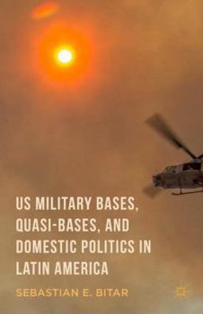 Hardcover Us Military Bases, Quasi-Bases, and Domestic Politics in Latin America Book