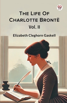 Paperback The Life Of Charlotte Bronte Vol. II Book