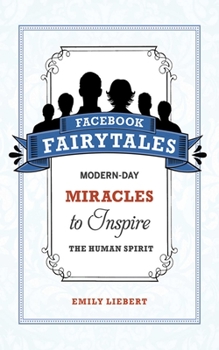 Paperback Facebook Fairytales: Modern-Day Miracles to Inspire the Human Spirit Book