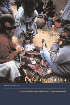 Paperback Performing Kinship: Narrative, Gender, and the Intimacies of Power in the Andes Book