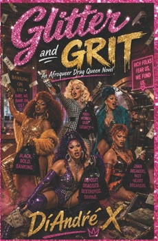 Paperback Glitter and Grit: An Afroqueer Drag Queen Novel Book