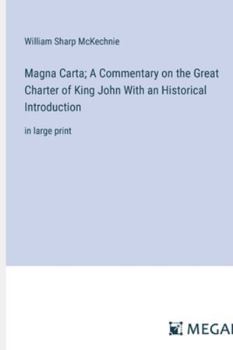 Paperback Magna Carta; A Commentary on the Great Charter of King John With an Historical Introduction: in large print Book