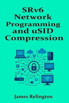 Paperback SRv6 Network Programming and uSID Compression: Design and Operations Book