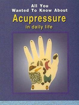 Paperback All You Wanted to Know about Acupressure in Daily Life Book