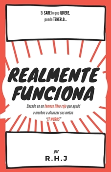 Paperback Realmente Funciona: Basado en un famoso libro rojo que ayudó a muchos a alcanzar sus metas "IT WORKS" [Spanish] Book