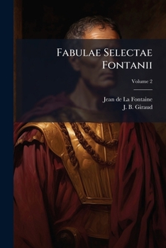Paperback Fabulae Selectae Fontanii: È Gallico In Latinum Sermonem Conversae, In Usum Studiosae Juventutis; Volume 2 [French] Book