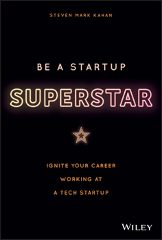 Hardcover Be a Startup Superstar: Ignite Your Career Working at a Tech Startup Book