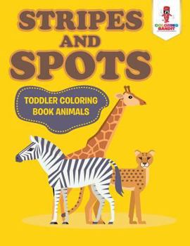 Paperback Stripes and Spots: Toddler Coloring Book Animals Book