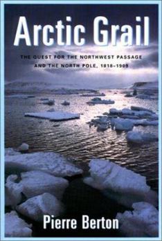 Paperback The Arctic Grail: The Quest for the Northwest Passage and The North Pole, 1818-1909 Book