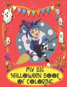 MY BIG HALLOWEEN BOOK OF COLORING: Happy Halloween Coloring Book for Toddlers (Halloween Books for Kids ) happy halloween coloring book for toddlers and kids ages 3-10