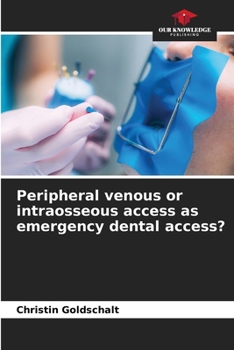 Paperback Peripheral venous or intraosseous access as emergency dental access? Book