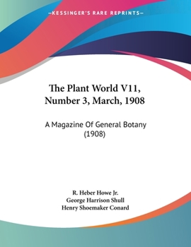 Paperback The Plant World V11, Number 3, March, 1908: A Magazine Of General Botany (1908) Book