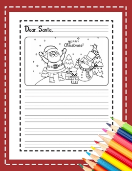 Dear Santa: My Christmas Wish List : A Primary Composition Notebook Cute Journal Filled with Blank Letters Kit for Santa Claus, Holiday Activities ... girls, friends family (Letters to Santa V.8)