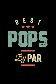 Mens Father's Day Best Pops By Par Funny Golf Gift: Blank Lined Notebook Journal for Work, School, Office | 6x9 110 page