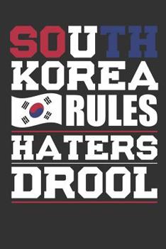 Paperback South Korea Rules Haters Drool: Patriotic Notebook for People Who Love South Korea Book