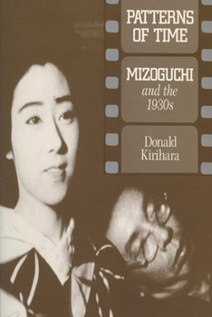 Paperback Patterns Of Time: Mizoguchi And The 1930S (Wisconsin Studies in Film) Book