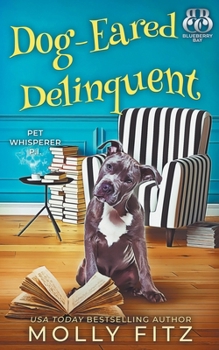 Dog-Eared Delinquent - Book #4 of the Pet Whisperer P.I.