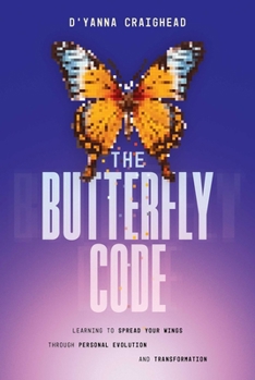 Hardcover The Butterfly Code: Learning to Spread Your Wings Through Personal Evolution and Transformation Book