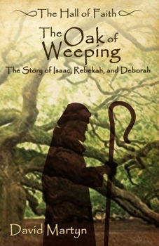 Paperback The Oak of Weeping: The Story of Rebekah and Deborah Book