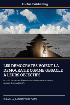 Les Democrates Voient La Democratie Comme Obsacle a Leurs Objectifs (French Edition)