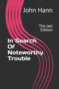 In Search Of Noteworthy Trouble: The last Edition