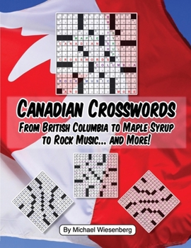 Paperback Canadian Crosswords: From British Columbia to Maple Syrup to Rock Music ... and Book